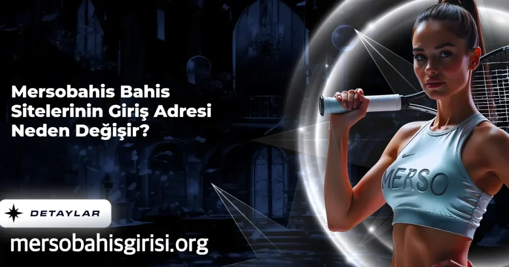 Bahis Sitelerinin Giriş Adresi Neden Değişir?