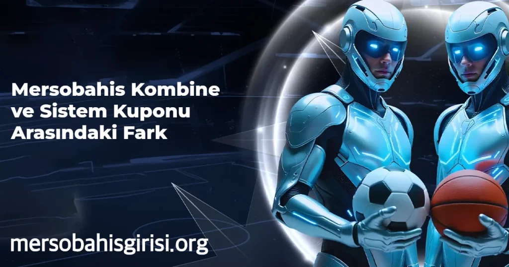 Kombine ve Sistem Kuponu Arasındaki Fark