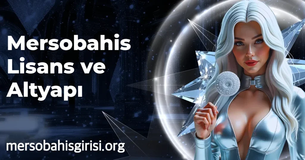 Mersobahis Lisans ve Altyapı